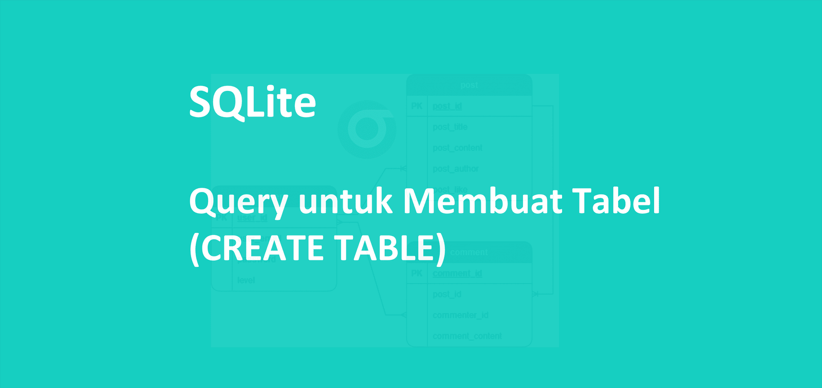 SQLite : Query untuk Membuat Tabel (CREATE TABLE)