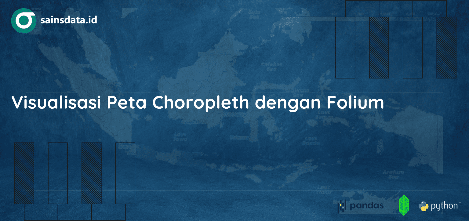 Visualisasi Peta Choropleth Dengan Folium - SAINSDATA.ID