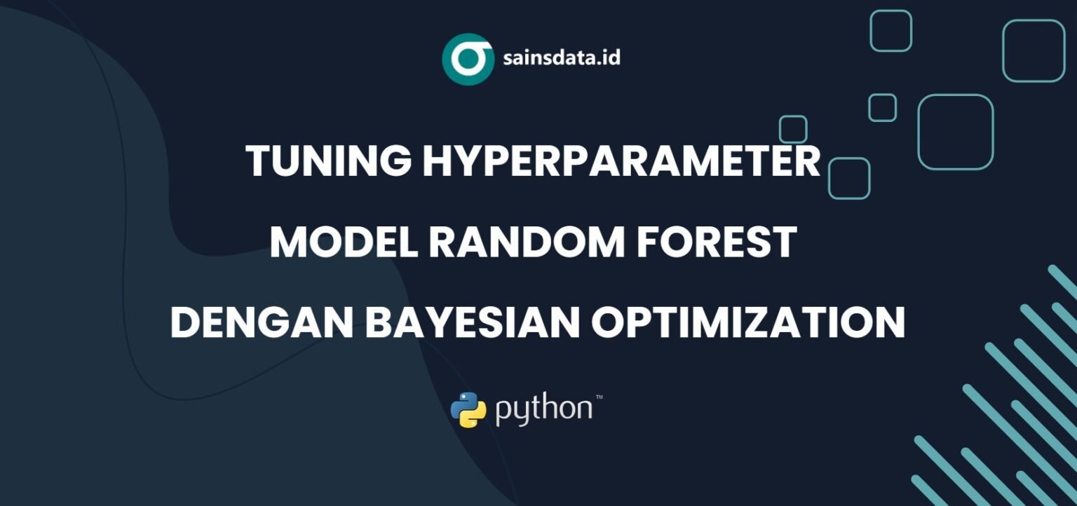 Tuning Hyperparameter Model Random Forest dengan Bayesian Optimization ...